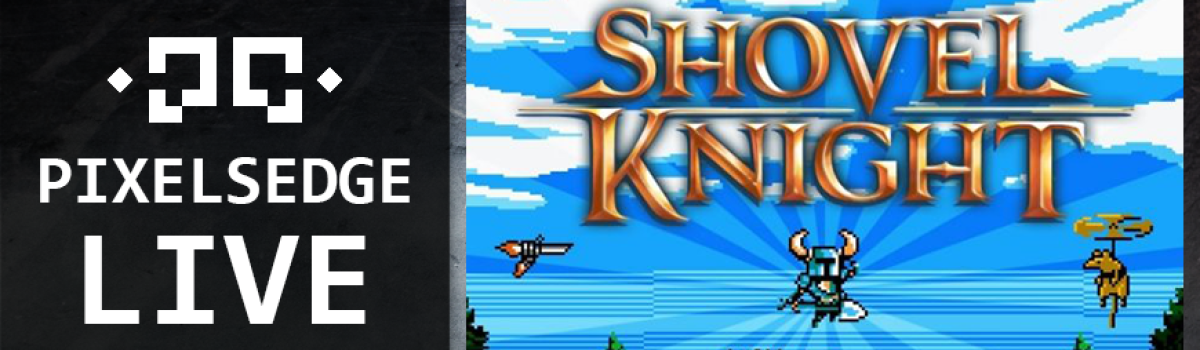 Pixels Edge Live: August 17, 2014 – Shovel Knight