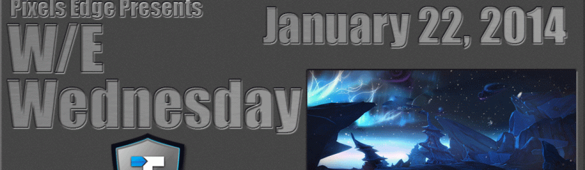 W/E Wednesday – Jan 22 2014