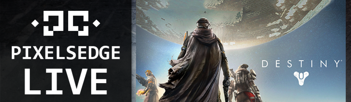 Pixels Edge Live: September 11, 2014 – Destiny