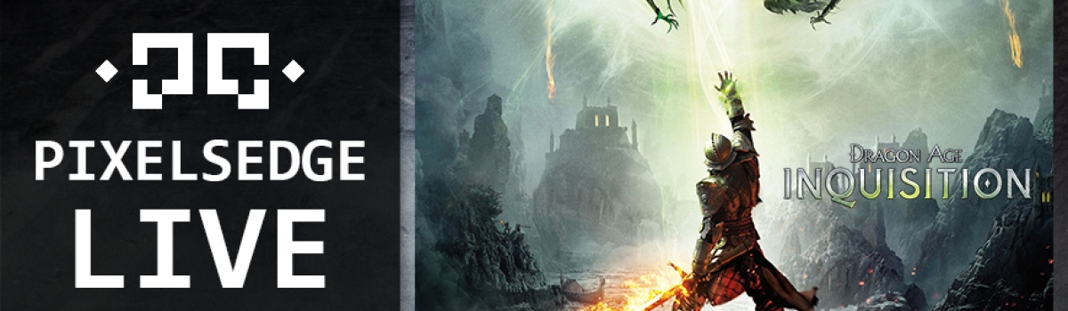 Pixels Edge Live: November 29, 2014 – Dragon Age: Inquisition with BioWare and The404s
