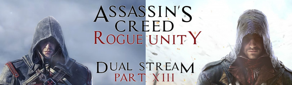 Assassin’s Creed Unity and Rogue Dual Stream – Part 13