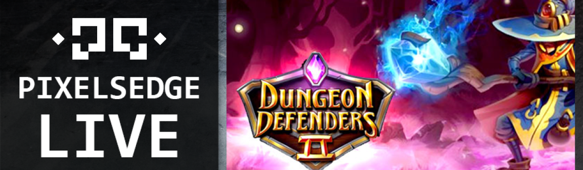 Pixels Edge Live: January 11, 2015 – Dungeon Defenders II with Giveaways